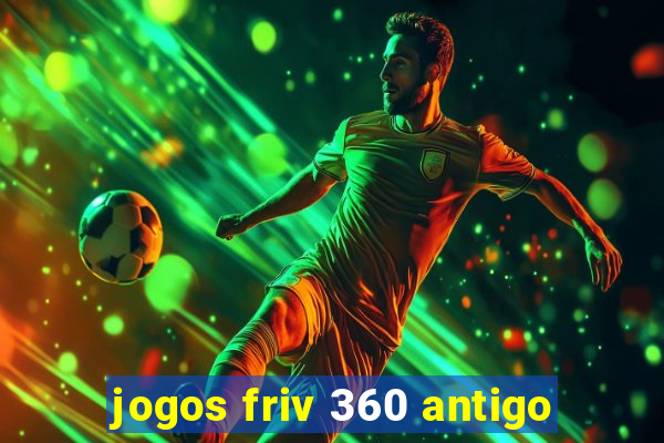 jogos friv 360 antigo